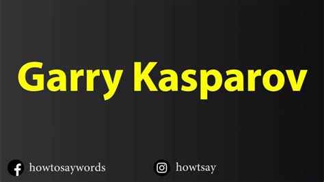 How to Pronounce GARRY KASPAROV in American .